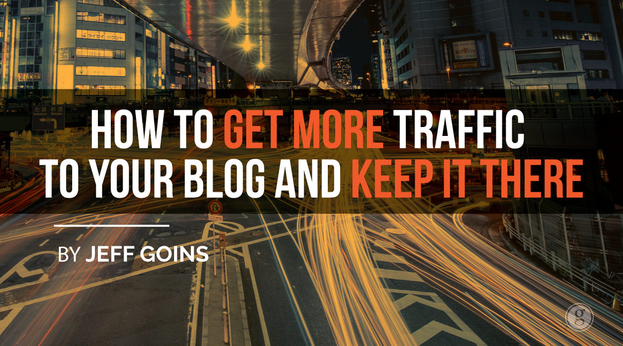 How to Get More Traffic to Your Blog and Keep It There