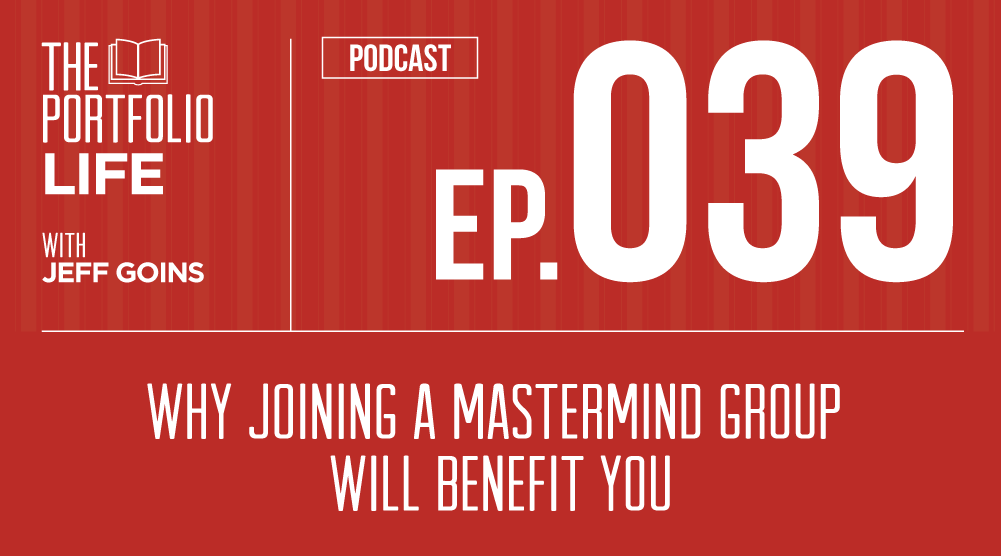 039: Why Joining a Mastermind Group Will Benefit You [Podcast]