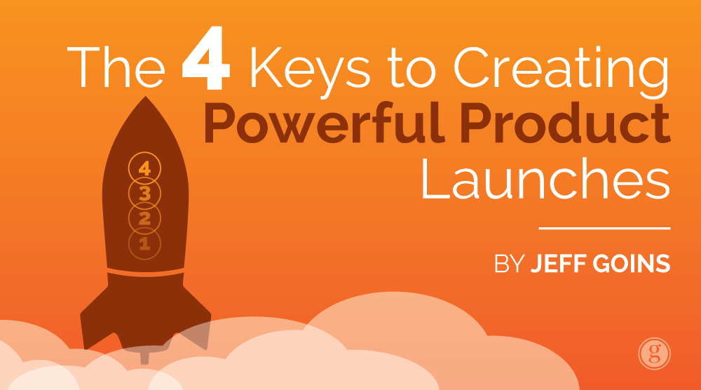 The 4 Keys to Creating Powerful Product Launches