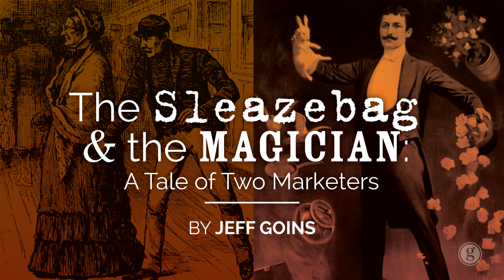 The Sleazebag and the Magician: A Tale of Two Marketers